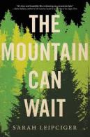 The Mountains Can Wait by Sarah Leipciger