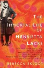 The Immortal Life of Henrietta Lacks - Rebecca Skloot
