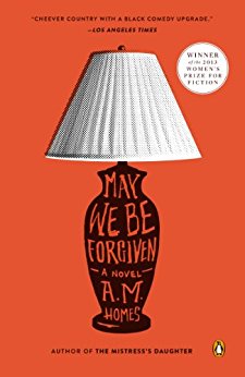 May We Be Forgiven - A.M. Homes