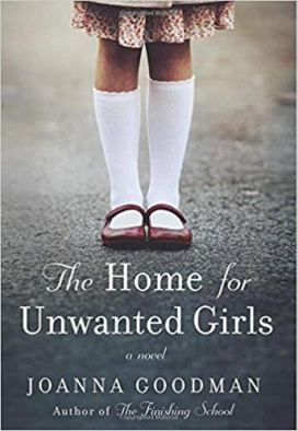 The Home for Unwanted Girls - Joanne Goodman