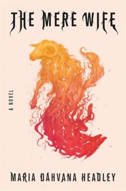 The Mere Wife - Maria Dahvana Headley