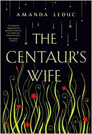 The Centaur’s Wife – Amanda&nbsp;Leduc
