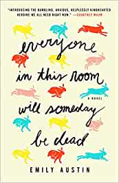 Everyone In This Room Will Someday Be Dead – Emily&nbsp;Austin