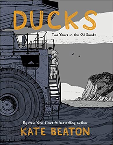 Ducks: Two Years in the Oil Sands – Kate&nbsp;Beaton