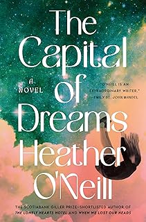 The Capital of Dreams – Heather&nbsp;O’Neill