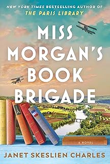 Miss Morgan’s Book Brigade – Janet Skeslien&nbsp;Charles