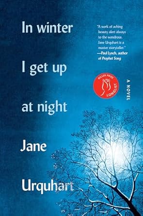 In Winter I Get Up At Night – Jane&nbsp;Urquhart
