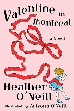 Valentine in Montreal – Heather&nbsp;O’Neill