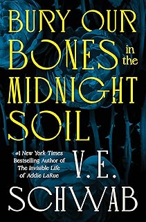 Bury Our Bones In The Midnight Soil – V.E.&nbsp;Schwab